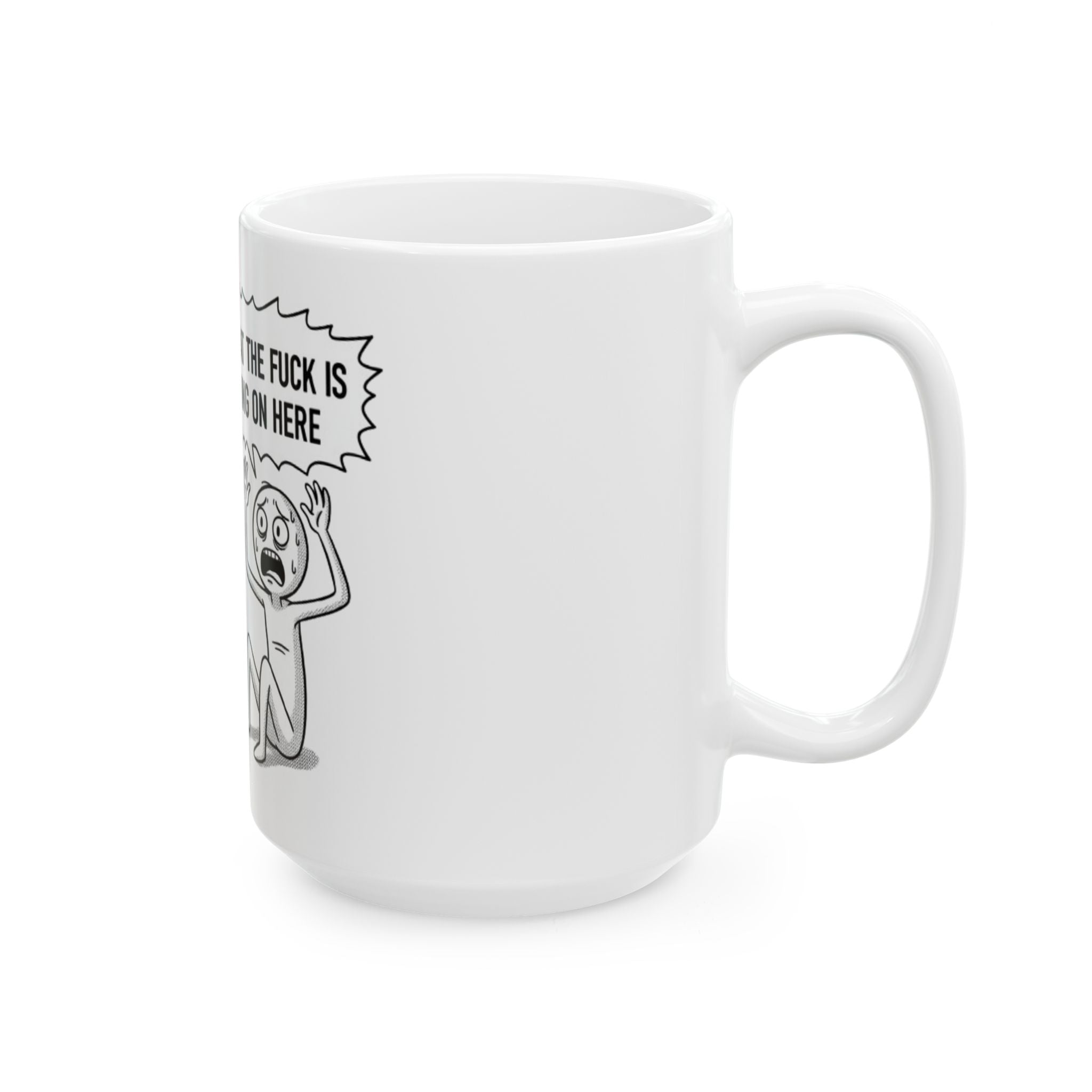 "What the F**k Is Going On Here" Funny Tech Panic Coffee Cup (11oz, 15oz)