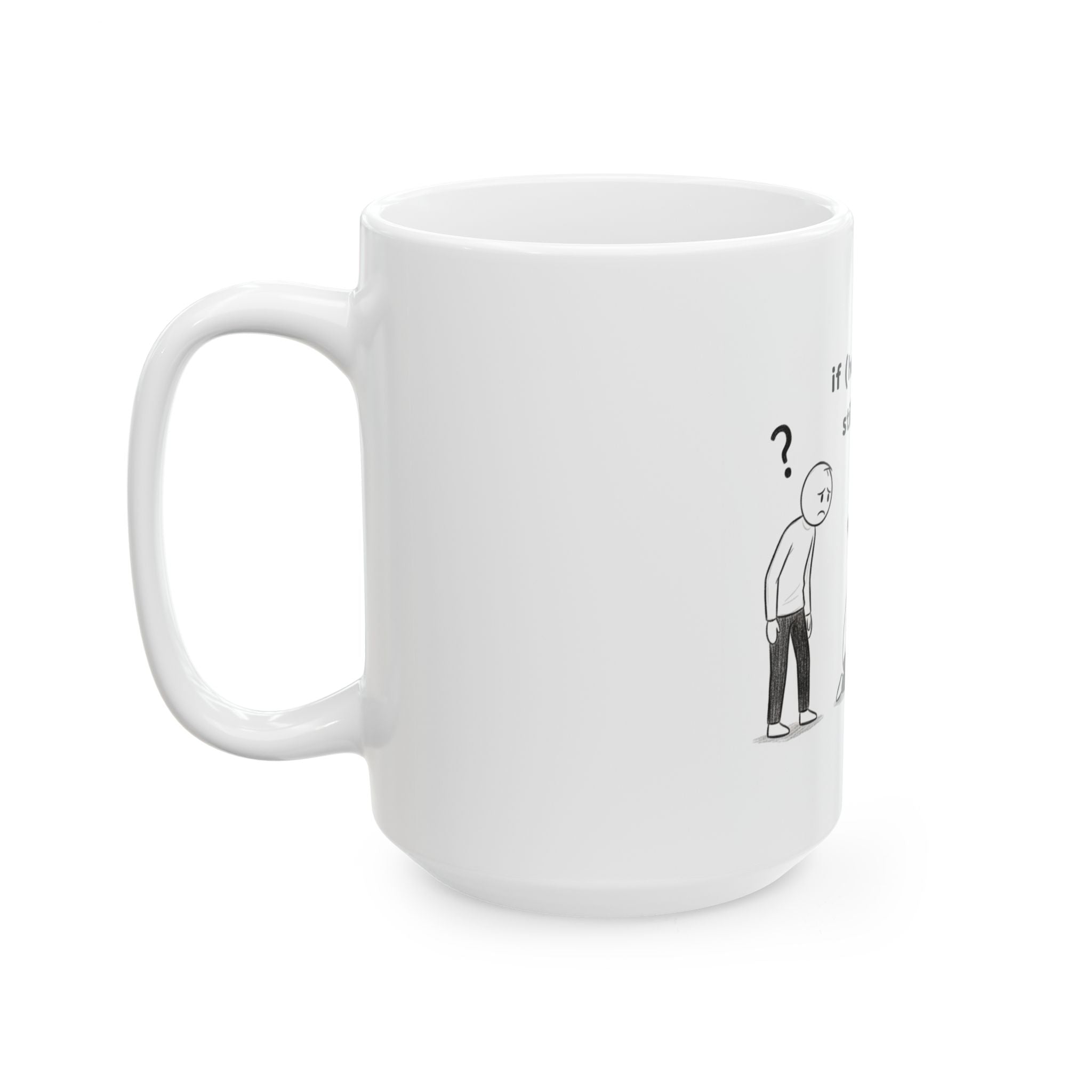 Programmer Humor "if (hope << 0) Ceramic Mug —